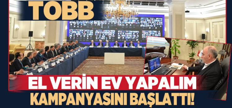 TOBB Başkanı Rifat Hisarcıklıoğlu : “Tüm kaynaklarımızı bu hayırlı işe seferber ediyoruz.”