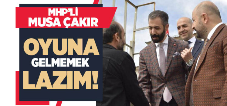 MHP Erzurum Milletvekili Adayı Mehmet Musa Çakır, seçim öncesi çağrıda bulundu!….