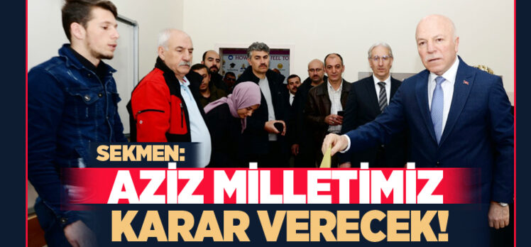 Başkan Mehmet Sekmen, Kültür Kurumu Ortaokulu’ndaki 1179 numaralı sandıkta oyunu kullandı.