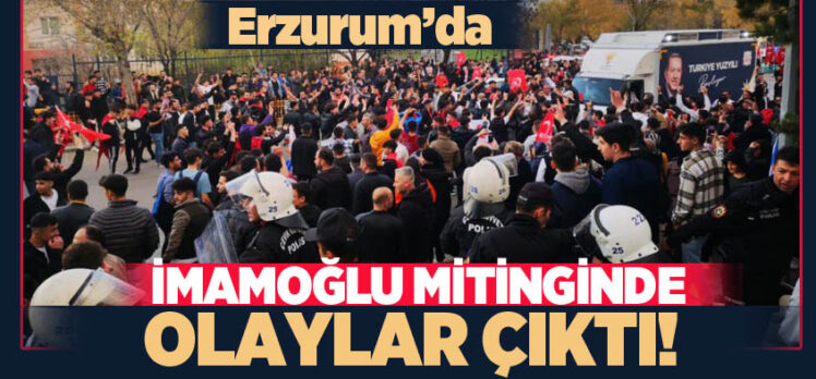 İstanbul Büyükşehir Belediye Başkanı Ekrem İmamoğlu’nun Erzurum mitinginde olaylar çıktı.