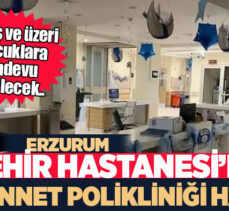 Erzurum Şehir Hastanesi çocuklarını sünnet etmek isteyen aileler için hazırlıklarını tamamladı.