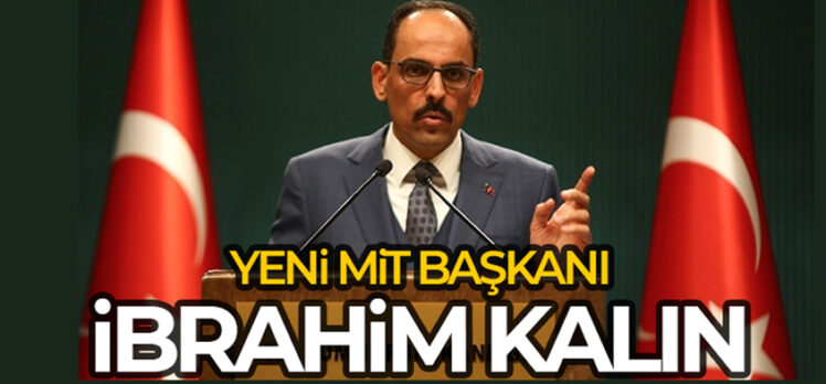 Cumhurbaşkanı Erdoğan, Milli İstihbarat Teşkilatı Başkanlığı’na Erzurumlu İbrahim Kalın’ı atadı.