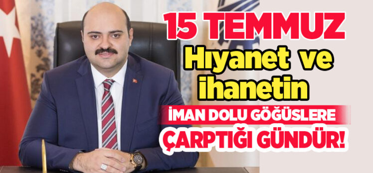 Aziziye Belediye Başkanı Muhammed Cevdet Orhan, “15 Temmuz dolayısıyla mesaj paylaştı.