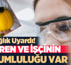 Erzurum İl Sağlık Müdürlüğü’nce iş sağlığı ve güvenliği konusunda uyarılarda bulunuldu.