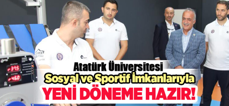 Atatürk Üniversitesi Rektörü Çomaklı: “Öğrencilerimize Zengin Bir Sosyal Hayat Sunuyoruz”