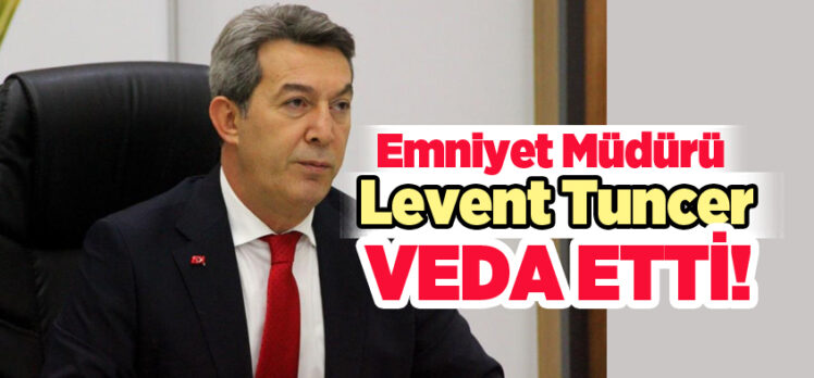 Emniyet Genel Müdürlüğü emrine atanan Emniyet Müdürü Levent Tuncer Erzurum’dan ayrıldı.