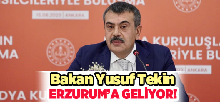 Milli Eğitim Bakanı Yusuf Tekin, yarın biri dizi programa katılmak üzere Erzurum’a geliyor.