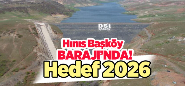 Hınıs Başköy Barajı ile Erzurum 1 Milyar 26 milyon 750 Bin lira daha fazla kazanacak!