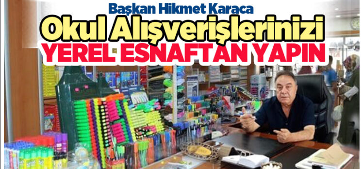 Erzurum Matbaacılar Odası Başkanı Karaca velileri yerel esnaftan alışveriş yapmaya davet etti.