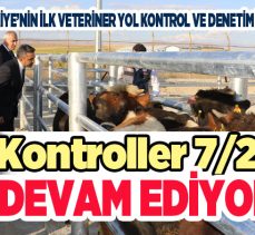 Türkiye’nin ilk veteriner yol kontrol ve denetim istasyonunda kontroller 7/24 devam ediyor.