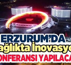  Erzurum’da “Sağlıkta İnovasyon ve Patent Süreci Bilgilendirme” konulu bir konferans yapılacak.