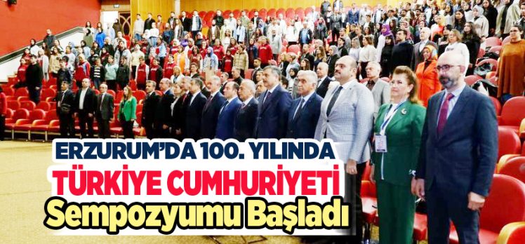 Atatürk Üniversitesi tarafından düzenlenen “100. Yılında Türkiye Cumhuriyeti Sempozyumu” başladı.