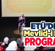 Aile ve Sosyal Politikalar İl Müdürlüğü öncülüğünde (ETÜ)’de Mevlid-i Nebi Programı düzenlendi.