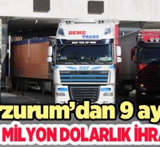 Erzurum’da bu yılın 9 ayında 18 milyon 914 bin dolar değerinde ihracat gerçekleştirildi