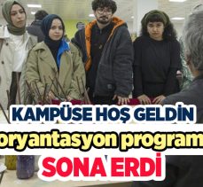 Atatürk Üniversitesi’nin hazırladığı Kampüse hoş geldin oryantasyon programı sona erdi