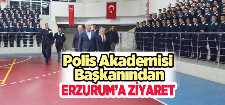 Polis Akademisi Başkanı Çolak, Erzurum Polis Meslek Eğitim Merkezine ziyaret gerçekleştirdi.