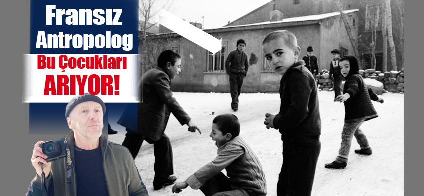 Fransız antropolog 43 yıl önce Erzurum’da fotoğraflarını çektiği çocukları sokak sokak arıyor!