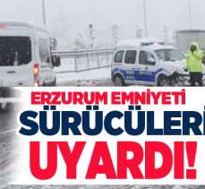 Erzurum Emniyeti kış ayları ve beraberinde başlayan kar yağışı nedeniyle sürücüleri uyardı.