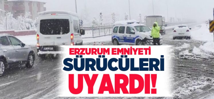 Erzurum Emniyeti kış ayları ve beraberinde başlayan kar yağışı nedeniyle sürücüleri uyardı.