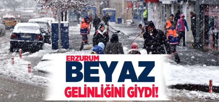 Erzurum dün geceden bu yana etkili olan soğuk hava ve kar yağışı ile beyaza büründü!