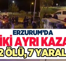 Erzurum farklı yerlerde meydana gelen iki ayrı kazada iki kişi öldü yedi kişi yaralandı!…
