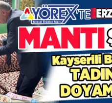 Erzurum Mantısının tadı, TOBB’un Kayserili Başkanı Rifat Hisarcıklıoğlu’nun damağında kaldı!