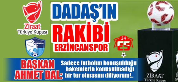 Erzurumspor Ziraat Türkiye Kupası 4. turunda komşu şehir Anagold 24 Erzincanspor ile eşleşti.