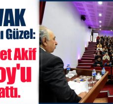 Başkan Güzel, Hüseyin Turgut Eğitim Merkezi Konferans Salonu’nda  Akif’in hayatını anlattı.