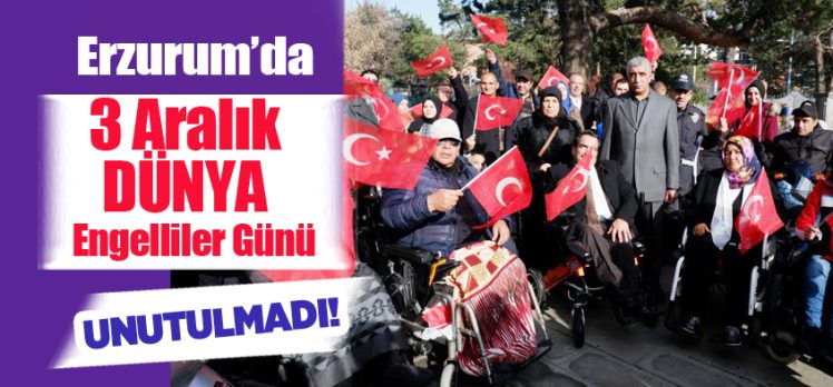 Erzurum’da 3 Aralık Dünya Engelliler Günü münasebetiyle kent meydanında program düzenlendi.