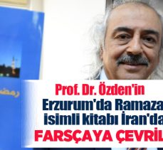 Atatürk Üniversitesi İlahiyat Fakültesi Öğretim Üyesi Prof. Dr.Özden’in kitabı Farsçaya çevrildi