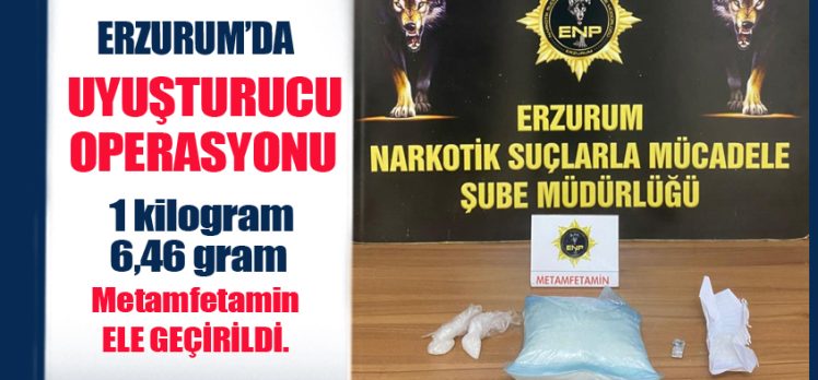 Erzurum Narkotik Şube yaptığı operasyonda 1 kilogram 6,46 gram metamfetamin ele geçirdi.