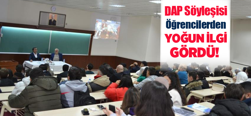 Atatürk Üniversitesinde, “Türkiye’de Bölgesel Kalkınma ve DAP” konulu söyleşi gerçekleştirildi.