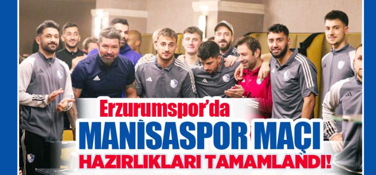  Erzurumspor FK, yarın karşılaşacağı Manisaspor maçı için İstanbul’daki hazırlıklarını tamamladı.