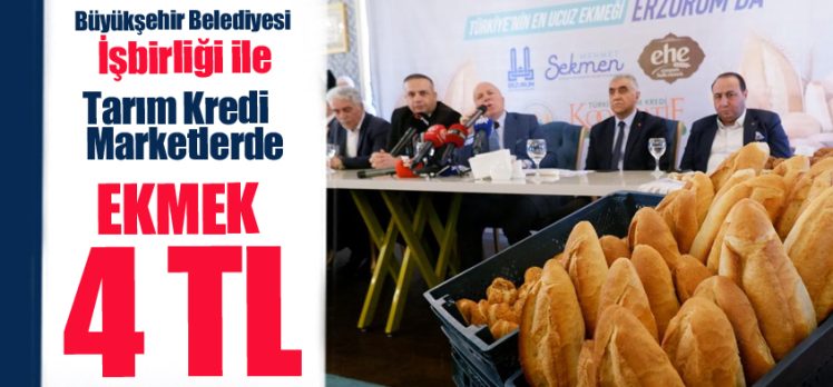Halk ekmek Erzurum’da Tarım Kredi Kooperatif Marketleri’nde 4 TL’ye satışa sunulacak..