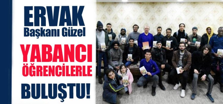 Erzurum Kalkınma Vakfı Başkanı Güzel, uluslararası yabancı öğrenci grupları ile söyleşi yaptı.