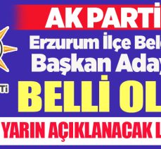 AK Parti’de Erzurum ilçe belediye başkan adaylarının netleşen listesi basına sızdırıldı.