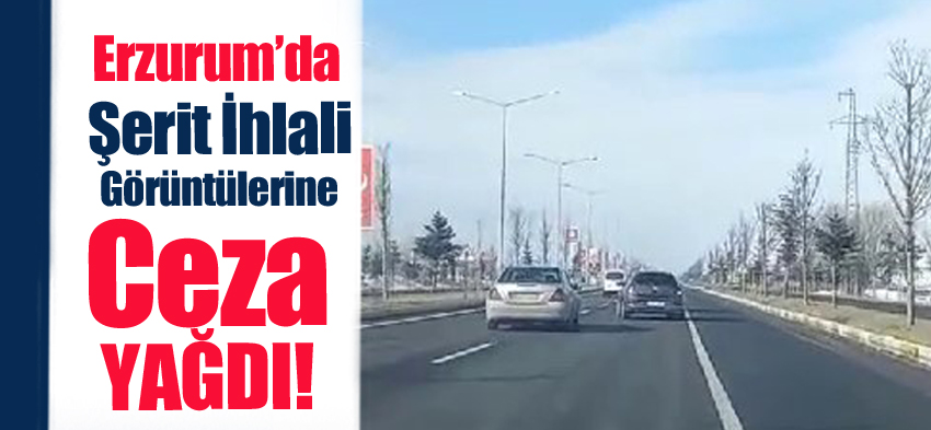 Erzurum polisi trafikteki şerit ihlali görüntüleri için sürücülere toplam 28 bin 516 lira ceza kesti.