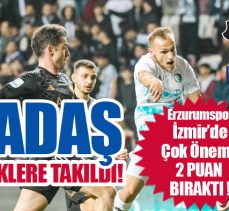 Erzurumspor FK İzmir deplasmanında beklenmedik bir şekilde çok önemli 2 puan  bıraktı.