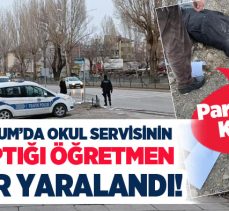 Erzurum’da okul servisi yaya halindeki öğretmene çarptı. Genç öğretmen kazada ağır yaralandı.