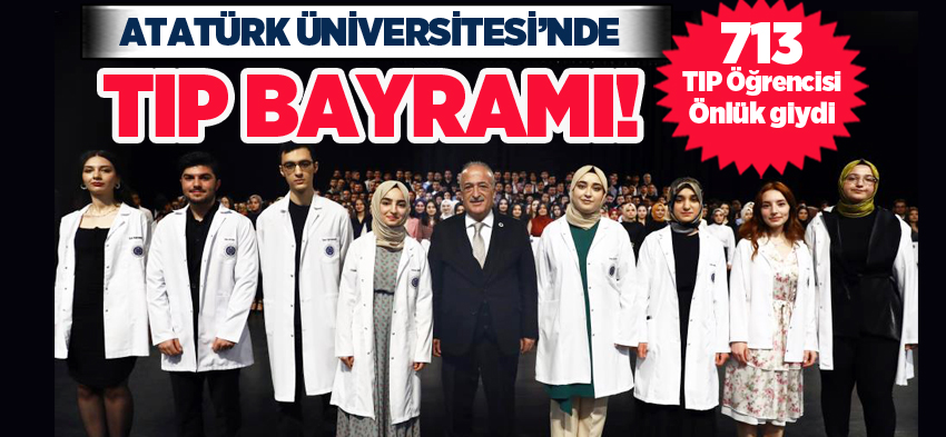 Atatürk Üniversitesi’nde 14 Mart Tıp Bayramı ve Geleneksel Önlük Giydirme Töreni, gerçekleşti.