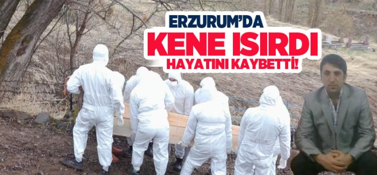 Erzurum’un Oltu ilçesinde kene ısırması sonucu hastanede tedavi gören şahıs hayatını kaybetti.