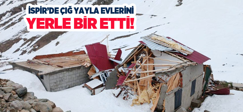 Erzurum’un İspir ilçesine bağlı Yedigöl köyü Dikenli Yaylası’na çığ düşmesi sonucu onlarca ev yıkıldı.