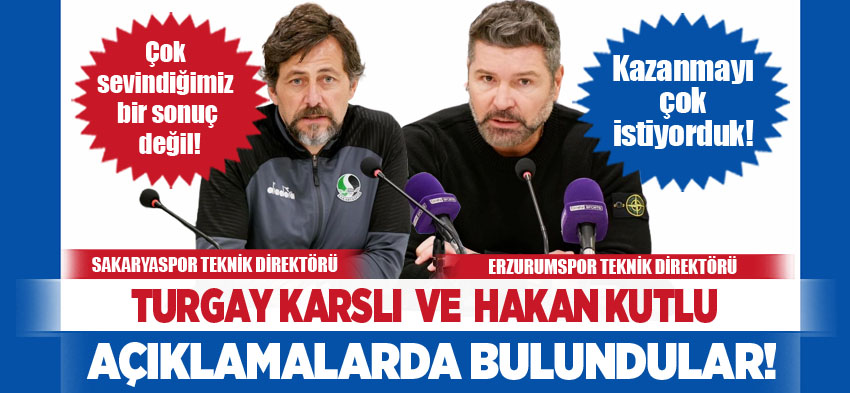  Erzurumspor-Sakaryaspor maçının ardından teknik direktörler açıklamalarda bulundu.
