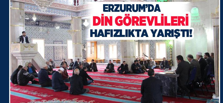 Erzurum İl Müftülüğü tarafından “Din Görevlileri Arası Hafızlık İl Birinciliği Yarışması” gerçekleştirildi.