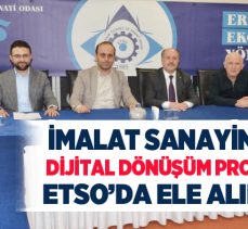 Erzurum Ticaret ve Sanayi Odası’nda, imalat sanayinde dijital dönüşüm projesi ele alındı.