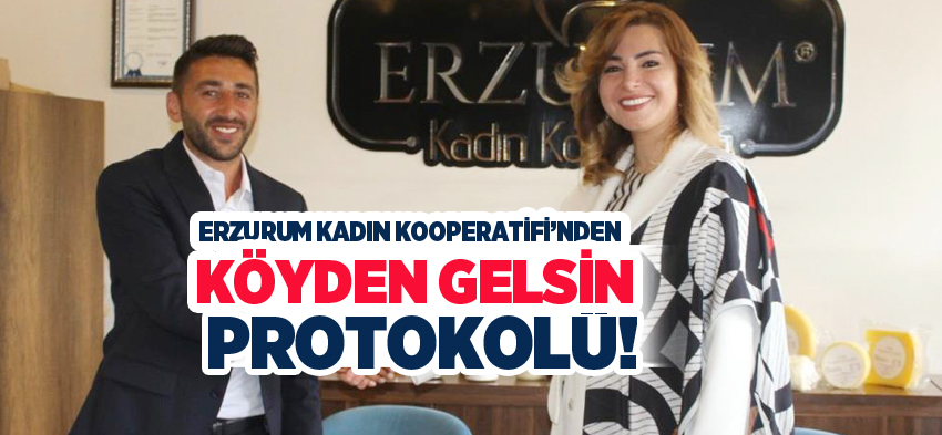 Erzurum Kadın Kooperatifi ve Köyden Gelsin yöresel gıda ürünleri örnek bir protokole imza attı.