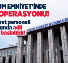 Erzurum’da FETÖ/PDY yönelik soruşturmada 11 emniyet personeli hakkında adli işlem başlatıldı.