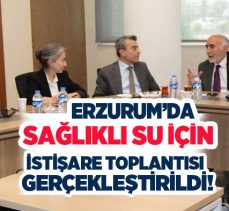 Erzurum’da güvenli ve sağlıklı içme kullanma suyu için istişare toplantısı gerçekleştirildi.