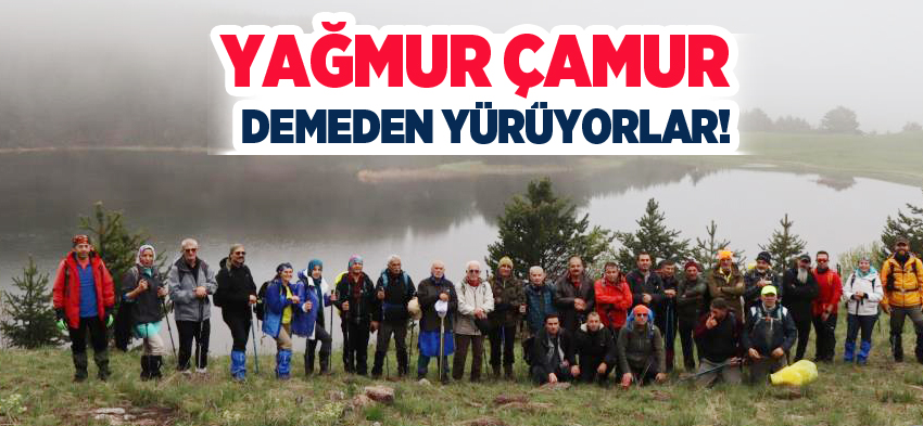 Erzurum Yürüyüş Grubu Doğaseverler ekibi 18 kilometrelik yürüyüşte yağmur çamur dinlemedi.