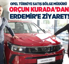 Opel Türkiye Satış Bölge Müdürü Orçun Kurada’dan Erzurum Opel Erdemir’i ziyaret etti..